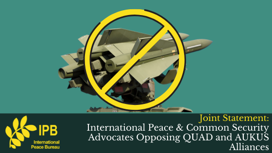 IPB Joins International Peace & Common Security Advocates Opposing QUAD and AUKUS Alliances