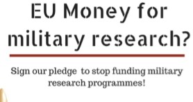 EU Money for military research? Sign the pledge and say NO