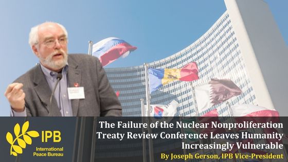 The Failure of the Nuclear Nonproliferation Treaty Review Conference Leaves Humanity Increasingly Vulnerable