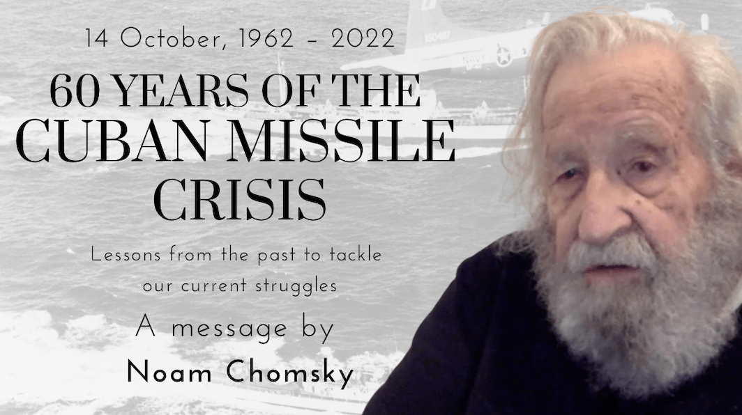 60 Years of the Cuban Missile Crisis – A message by Noam Chomsky